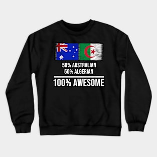 50% Australian 50% Algerian 100% Awesome - Gift for Algerian Heritage From Algeria Crewneck Sweatshirt